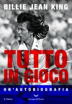 Tutto in gioco. Un'autobiografia