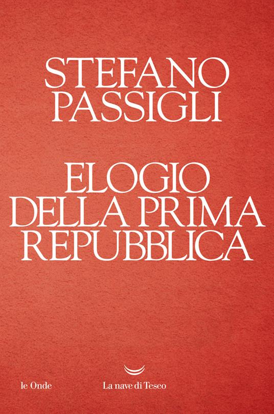 Elogio della prima Repubblica - Stefano Passigli - copertina