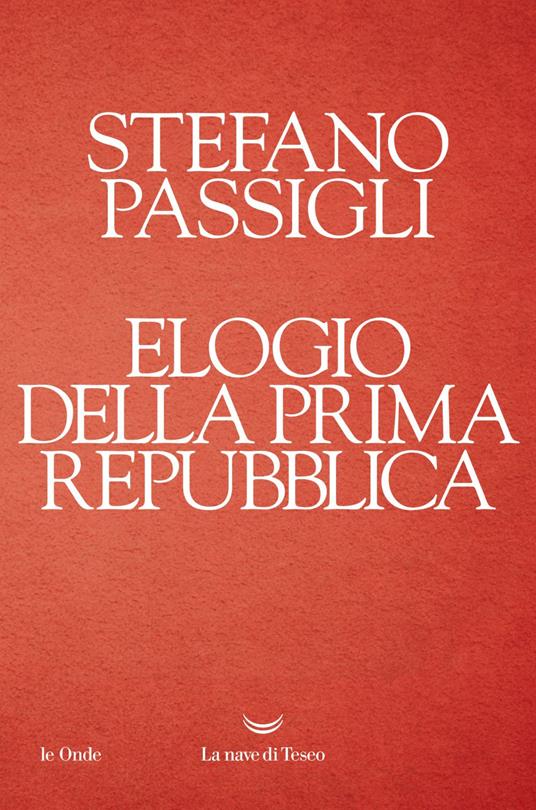 Elogio della prima Repubblica - Stefano Passigli - ebook