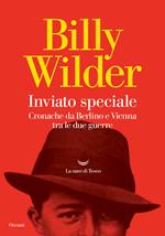 Inviato speciale. Cronache da Berlino a Vienna tra le due guerre