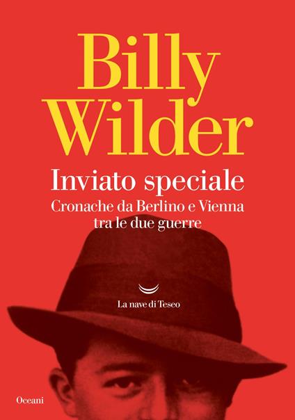 Inviato speciale. Cronache da Berlino a Vienna tra le due guerre - Billy Wilder,Alberto Pezzotta - ebook