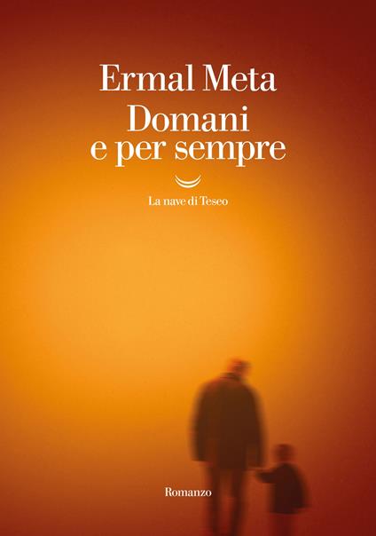 Domani e per sempre - Ermal Meta - Libro - La nave di Teseo - Oceani