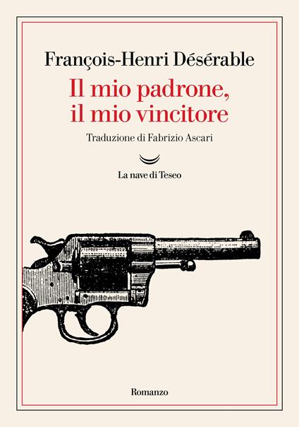 Il mio padrone, il mio vincitore - François-Henri Désérable - copertina