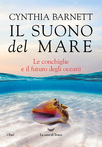 Il suono del mare. Le conchiglie e il futuro degli oceani - Cynthia Barnett - copertina