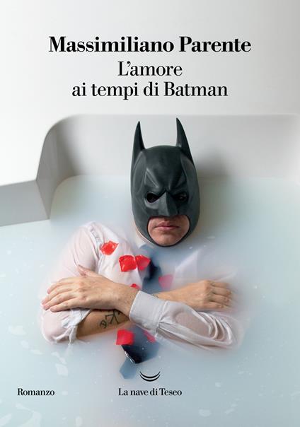 L' amore ai tempi di Batman - Massimiliano Parente - copertina