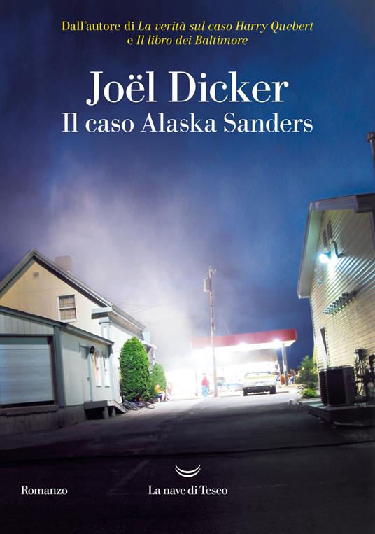 Il caso Alaska Sanders - Joël Dicker - Libro - La nave di Teseo