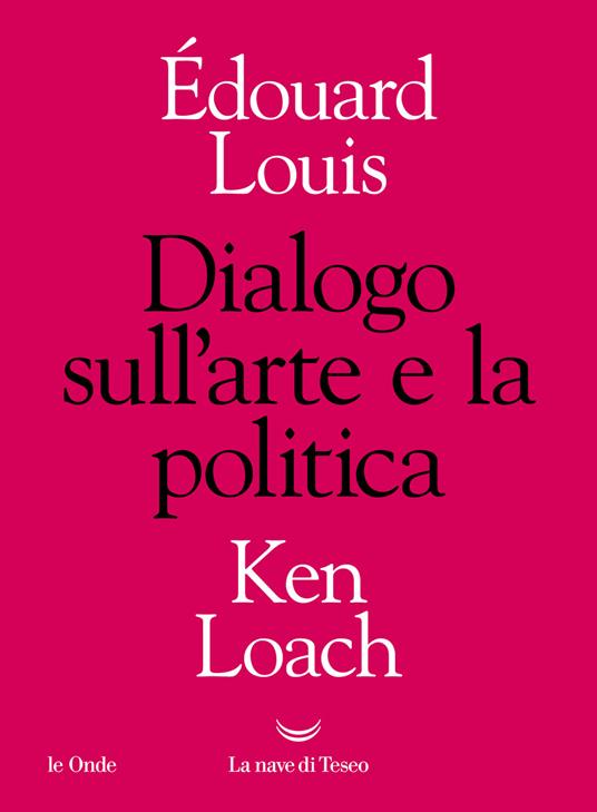 Dialogo sull'arte e la politica - Édouard Louis,Ken Loach - copertina