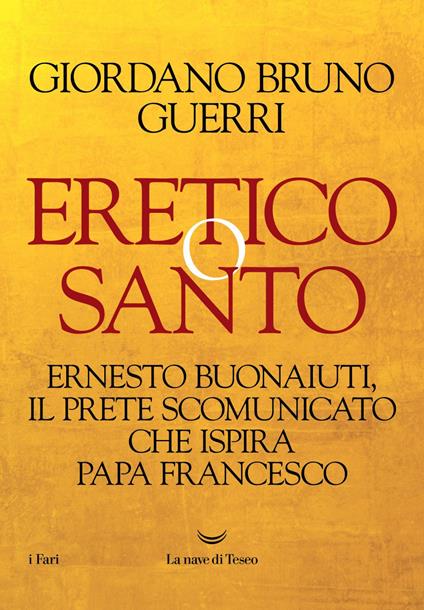 Eretico o santo. Ernesto Buonaiuti, il prete scomunicato che ispira Papa Francesco - Giordano Bruno Guerri - ebook
