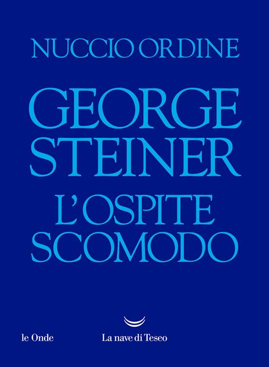 George Steiner. L'ospite scomodo - Nuccio Ordine - copertina