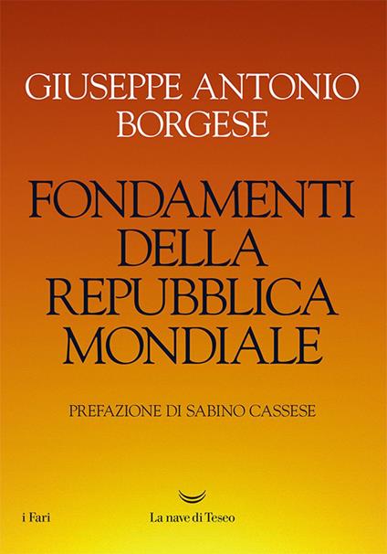 Fondamenti della Repubblica mondiale - Giuseppe Antonio Borgese,Lorenzo Matteoli,Andrea Terranova - ebook