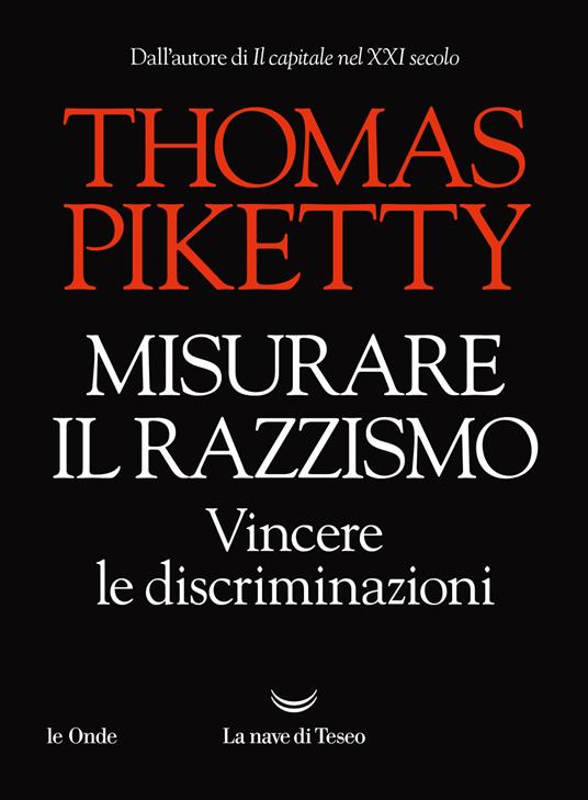 Misurare il razzismo. Vincere le discriminazioni - Thomas Piketty - copertina