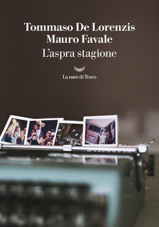 L'aspra stagione - Tommaso De Lorenzis,Mauro Favale - copertina