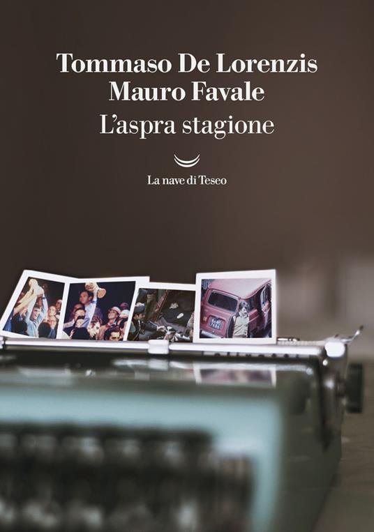 L' aspra stagione - Tommaso De Lorenzis,Mauro Favale - ebook