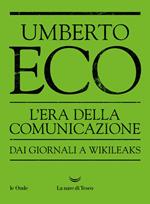 L' era della comunicazione. Dai giornali a Wikileaks