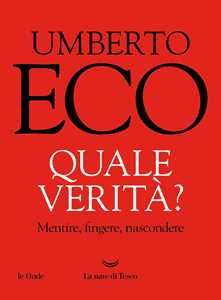 Libro Quale verità? Mentire, fingere, nascondere Umberto Eco
