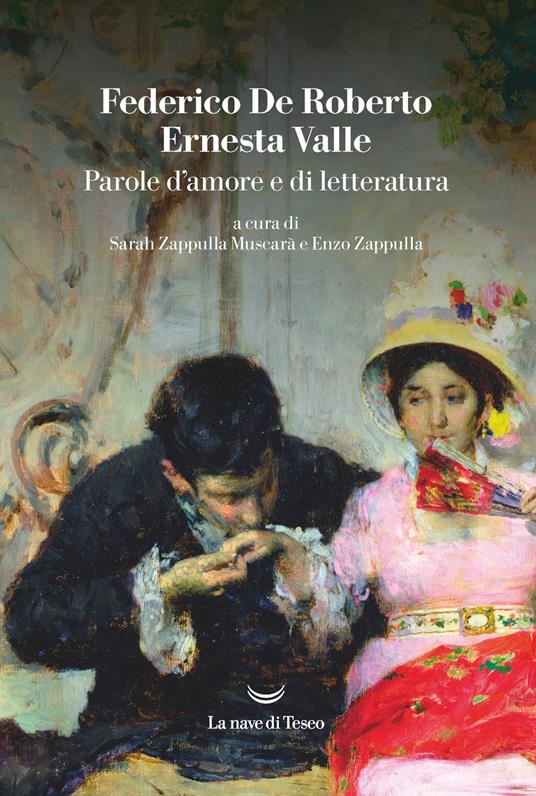 Parole d'amore e di letteratura - Federico De Roberto,Ernesta Valle - copertina