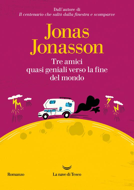 Tre amici quasi geniali verso la fine del mondo - Jonas Jonasson - copertina