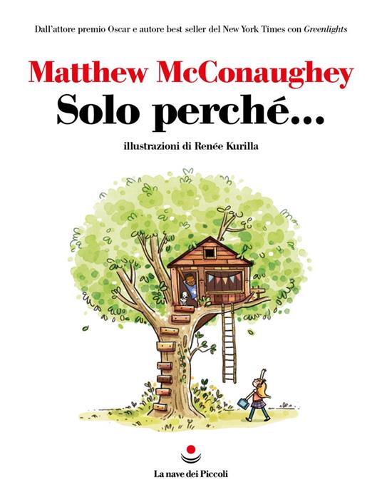 Solo perché... - Matthew McConaughey,Renée Kurilla,Stefano Travali - ebook
