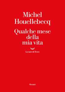 Libro Qualche mese della mia vita Michel Houellebecq
