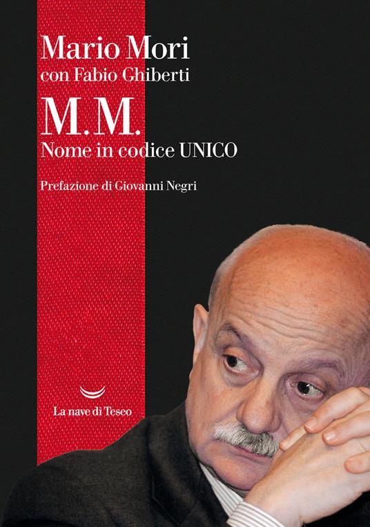 M.M. Nome in codice Unico - Fabio Ghiberti,Mario Mori,Giovanni Negri - ebook
