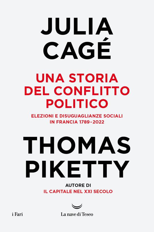 Una storia del conflitto politico. Elezioni e disuguaglianze sociali in Francia 1789-2022 - Julia Cagé,Thomas Piketty,Sergio Arecco - ebook