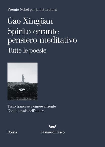 Spirito errante pensiero meditativo. Tutte le poesie. Ediz. italiana, francese e cinese - Xingjian Gao,Simona Polvani - ebook