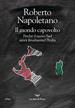 Il mondo capovolto. Perché il nuovo Sud unirà (finalmente) l'Italia