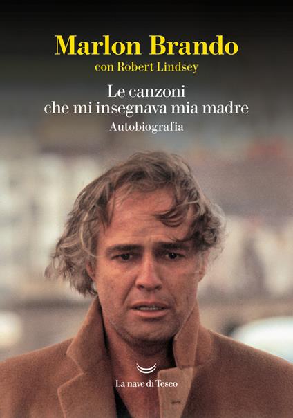 Le canzoni che mi insegnava mia madre - Marlon Brando,Robert Lindsey - copertina