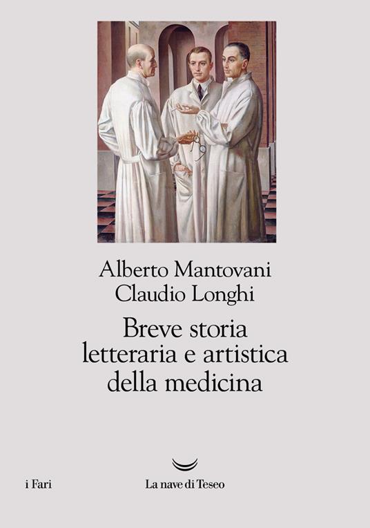 Breve storia letteraria e artistica della medicina - Claudio Longhi,Alberto Mantovani - ebook