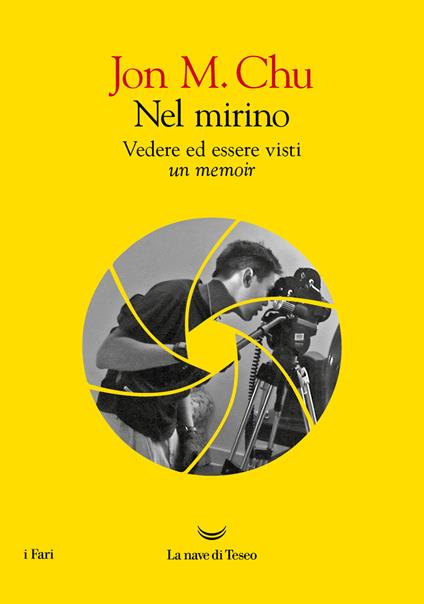 Nel mirino. Vedere ed essere visti. Un memoir - Jon M. Chu - copertina
