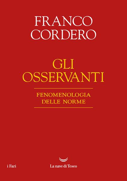 Gli osservanti. Fenomenologia delle norme. Nuova ediz. - Franco Cordero - copertina