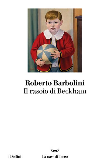 Il rasoio di Beckham - Roberto Barbolini - ebook