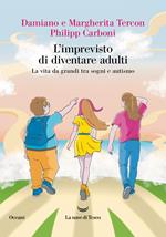 L' imprevisto di diventare adulti. La vita da grandi tra sogni e autismo