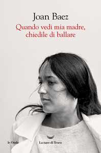 Libro Quando vedi mia madre, chiedile di ballare Joan Baez