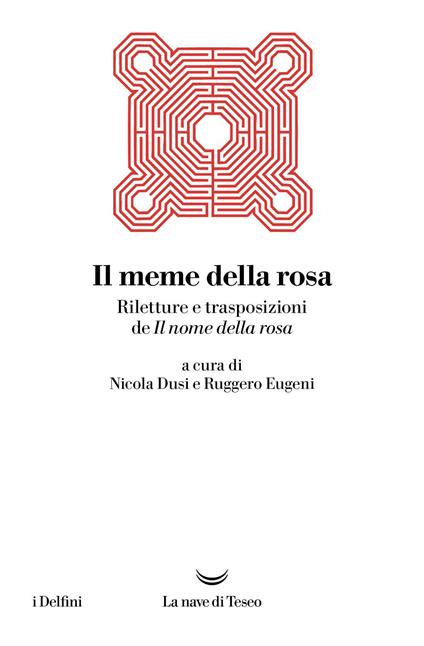 Il meme della rosa. Riletture e trasposizioni del nome della rosa - Nicola Dusi,Ruggero Eugeni - ebook