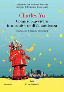 Libro Come sopravvivere in un universo di fantascienza Charles Yu
