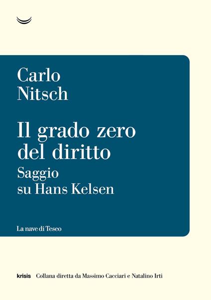 Il grado zero del diritto. Saggio su Hans Kelsen - Carlo Nitsch - copertina
