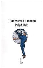 E Jones creò il mondo