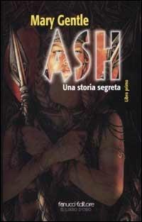 Ash. Una storia segreta. Vol. 1 - Mary Gentle - copertina