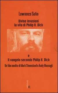 Divine invasioni. La vita di Philip K. Dick. Con videocassetta - Lawrence Sutin - copertina