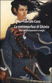 Le metamorfosi di Ghinta - Fabrizio Casa - copertina