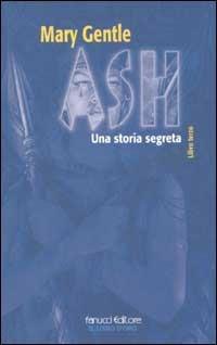 Ash. Una storia segreta. Vol. 3 - Mary Gentle - copertina