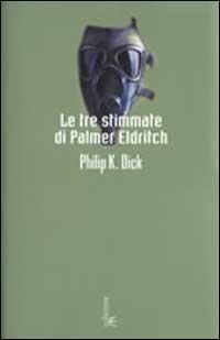 Le tre stimmate di Palmer Eldritch - Philip K. Dick - copertina