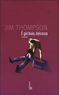 È gia buio, dolcezza - Jim Thompson - copertina