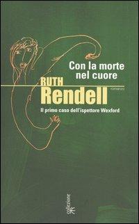 Con la morte nel cuore. Il primo caso dell'ispettore Wexford - Ruth Rendell - copertina