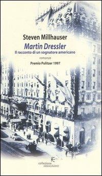 Martin Dressler. Il racconto di un sognatore americano - Steven Millhauser - copertina