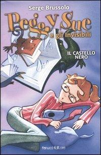 Il castello nero. Peggy Sue e gli invisibili - Serge Brussolo - copertina