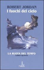 I fuochi del cielo. La ruota del tempo. Vol. 5