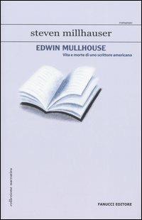 Edwin Mullhouse. Vita e morte di uno scrittore americano - Steven Millhauser - copertina