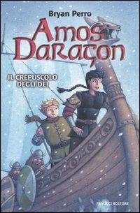 Il crepuscolo degli dei. Amos Daragon - Bryan Perro - copertina